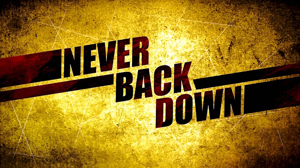 Never back down