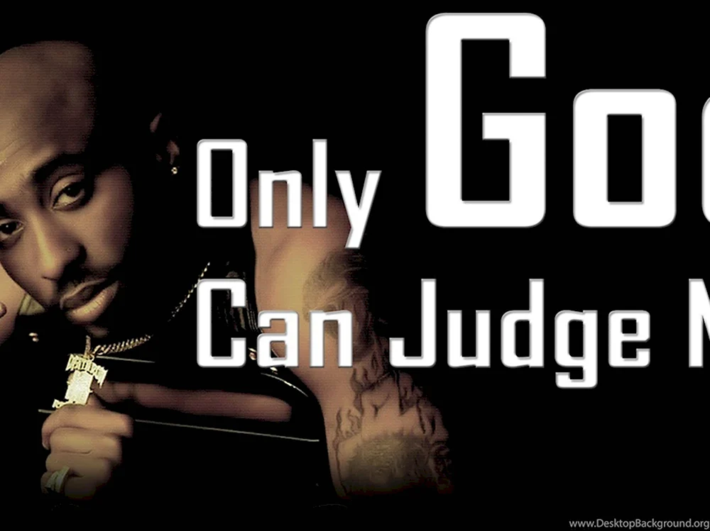 Only God can judge 2pac