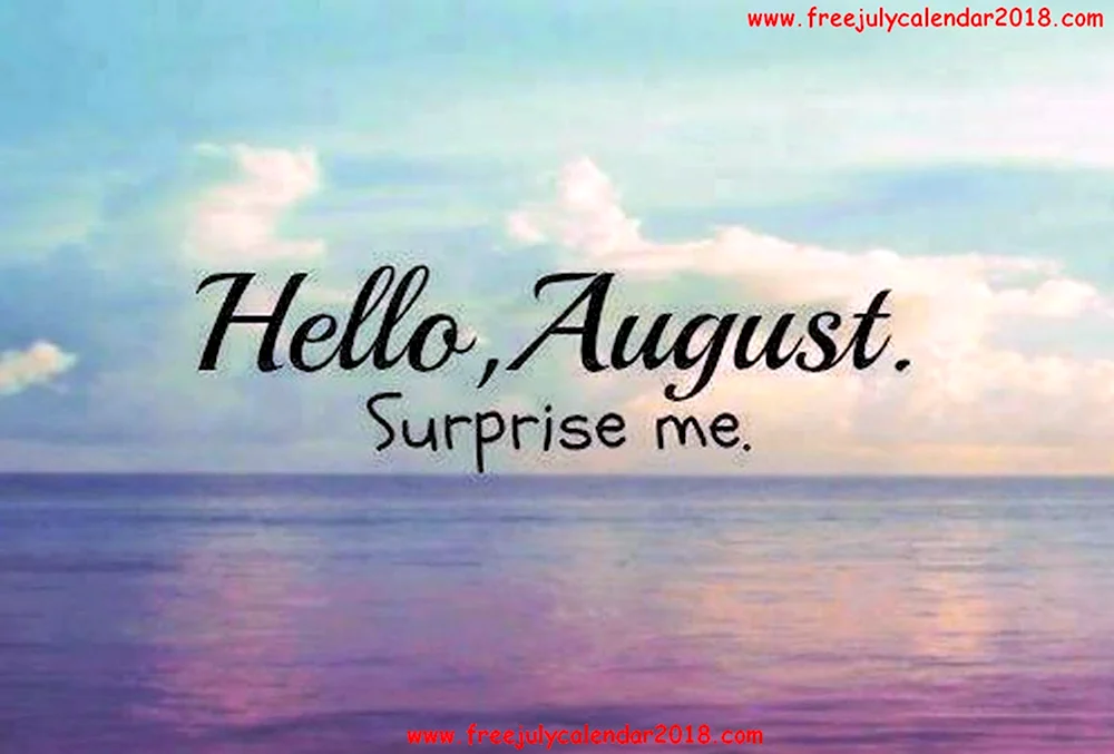 Hello August Surprise me